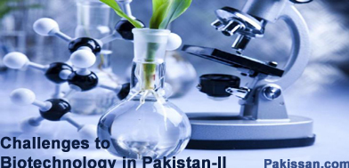 Challenges to Biotechnology in Pakistan-II :-Pakissan.com