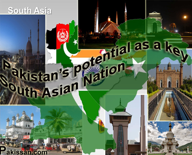 Pakistans potential as a key South Asian nation:-Pakissan.com