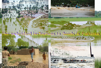 The unbridled invitations to floods in Pakistan:-Pakissan.com